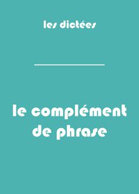 dictee_complement-de-phrase